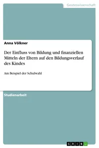 Der Einfluss von Bildung und finanziellen Mitteln der Eltern auf den Bildungsverlauf des Kindes_cover