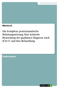 Die komplexe posttraumatische Belastungsstörung. Eine kritische Beurteilung der geplanten Diagnose nach ICD-11 und ihre Behandlung_cover