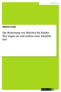 Die Bedeutung von Märchen für Kinder. Wie tragen sie zum Aufbau einer Identität bei?_cover