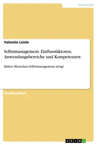 Selbstmanagement. Einflussfaktoren, Anwendungsbereiche und Kompetenzen_cover