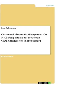 Customer-Relationship-Management 4.0. Neue Perspektiven des modernen CRM-Managements in Autohäusern_cover