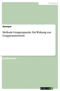 Methode Gruppenpuzzle. Die Wirkung von Gruppenunterricht_cover