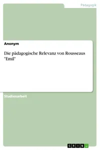 Die pädagogische Relevanz von Rousseaus "Emil"_cover