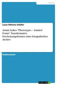 Armin Linkes "Phenotypes – Limited Forms". Transformative Erscheinungsformen eines fotografischen Archivs_cover