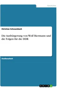 Die Ausbürgerung von Wolf Biermann und die Folgen für die DDR_cover