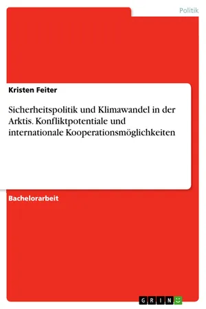 Sicherheitspolitik und Klimawandel in der Arktis. Konfliktpotentiale und internationale Kooperationsmöglichkeiten