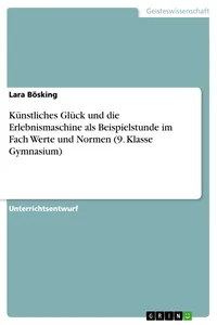 Künstliches Glück und die Erlebnismaschine als Beispielstunde im Fach Werte und Normen_cover