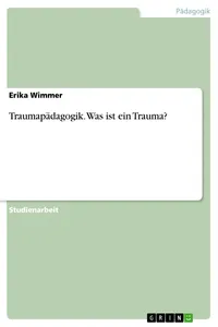 Traumapädagogik. Was ist ein Trauma?_cover