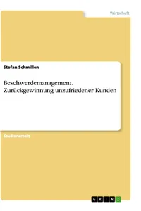 Beschwerdemanagement. Zurückgewinnung unzufriedener Kunden_cover