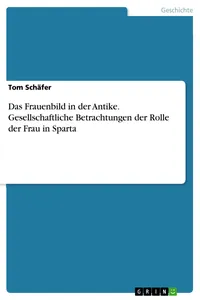 Das Frauenbild in der Antike. Gesellschaftliche Betrachtungen der Rolle der Frau in Sparta_cover