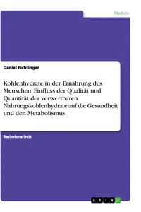 Kohlenhydrate in der Ernährung des Menschen. Einfluss der Qualität und Quantität der verwertbaren Nahrungskohlenhydrate auf die Gesundheit und den Metabolismus_cover