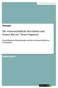 Die wissenschaftliche Revolution und Francis Bacons "Neues Organon"_cover