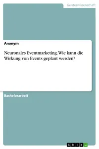 Neuronales Eventmarketing. Wie kann die Wirkung von Events geplant werden?_cover