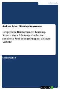 Deep Traffic Reinforcement Learning. Steuern eines Fahrzeugs durch eine simulierte Straßenumgebung mit dichtem Verkehr_cover