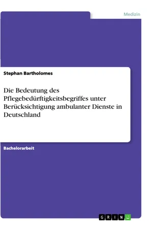 Die Bedeutung des Pflegebedürftigkeitsbegriffes unter Berücksichtigung ambulanter Dienste in Deutschland