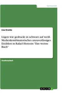 Lügen wie gedruckt in schwarz auf weiß. Medienkombinatorisches unzuverlässiges Erzählen in Rafael Horzons "Das weisse Buch"_cover