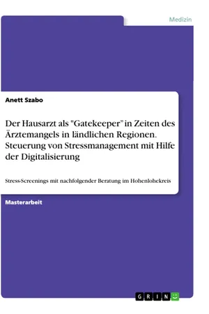 Der Hausarzt als "Gatekeeper" in Zeiten des Ärztemangels in ländlichen Regionen. Steuerung von Stressmanagement mit Hilfe der Digitalisierung