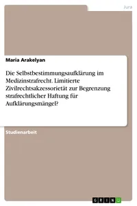 Die Selbstbestimmungsaufklärung im Medizinstrafrecht. Limitierte Zivilrechtsakzessorietät zur Begrenzung strafrechtlicher Haftung für Aufklärungsmängel?_cover