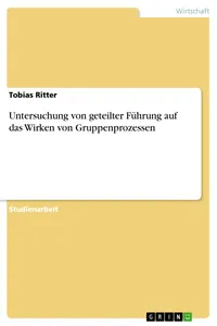 Untersuchung von geteilter Führung auf das Wirken von Gruppenprozessen_cover