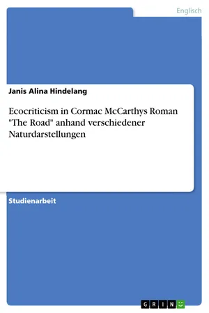 Ecocriticism in Cormac McCarthys Roman "The Road" anhand verschiedener Naturdarstellungen