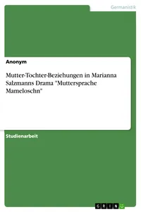 Mutter-Tochter-Beziehungen in Marianna Salzmanns Drama "Muttersprache Mameloschn"_cover