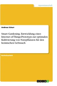 Smart Gardening. Entwicklung eines Internet of Things-Prototyps zur optimalen Kultivierung von Nutzpflanzen für den heimischen Gebrauch_cover