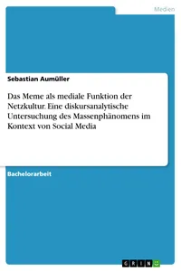 Das Meme als mediale Funktion der Netzkultur. Eine diskursanalytische Untersuchung des Massenphänomens im Kontext von Social Media_cover
