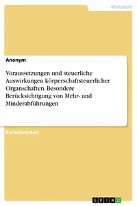 Voraussetzungen und steuerliche Auswirkungen körperschaftsteuerlicher Organschaften. Besondere Berücksichtigung von Mehr- und Minderabführungen_cover