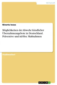 Möglichkeiten der Abwehr feindlicher Übernahmeangebote in Deutschland. Präventive und Ad-Hoc Maßnahmen_cover