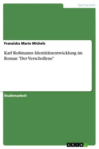 Karl Roßmanns Identitätsentwicklung im Roman "Der Verschollene"_cover