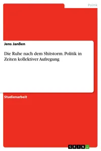 Die Ruhe nach dem Shitstorm. Politik in Zeiten kollektiver Aufregung_cover