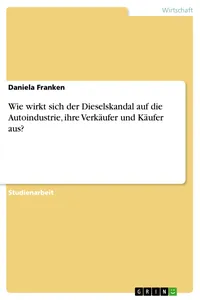 Wie wirkt sich der Dieselskandal auf die Autoindustrie, ihre Verkäufer und Käufer aus?_cover