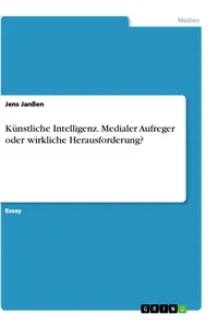 Künstliche Intelligenz. Medialer Aufreger oder wirkliche Herausforderung?_cover