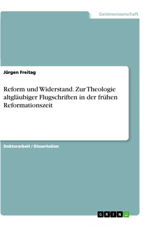 Reform und Widerstand. Zur Theologie altgläubiger Flugschriften in der frühen Reformationszeit