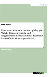 Frauen und Männer in der Sozialpädagogik. Welche Chancen, Vorteile und Möglichkeiten bieten sich durch männliche Fachkräfte in Kindertagesstätten?_cover