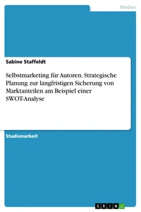 Selbstmarketing für Autoren. Strategische Planung zur langfristigen Sicherung von Marktanteilen am Beispiel einer SWOT-Analyse_cover
