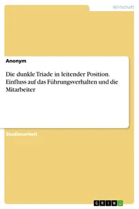 Die dunkle Triade in leitender Position. Einfluss auf das Führungsverhalten und die Mitarbeiter_cover