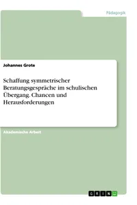 Schaffung symmetrischer Beratungsgespräche im schulischen Übergang. Chancen und Herausforderungen_cover