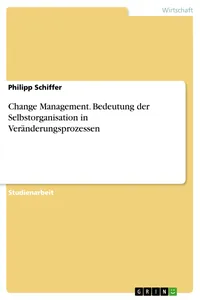 Change Management. Bedeutung der Selbstorganisation in Veränderungsprozessen_cover