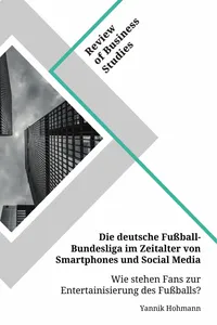 Die deutsche Fußball-Bundesliga im Zeitalter von Smartphones und Social Media. Wie stehen Fans zur Entertainisierung des Fußballs?_cover