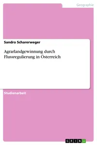 Agrarlandgewinnung durch Flussregulierung in Österreich_cover