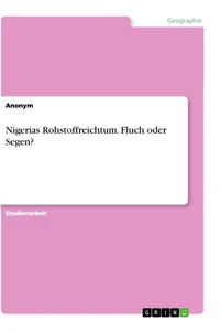 Nigerias Rohstoffreichtum. Fluch oder Segen?_cover