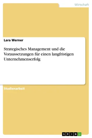 Strategisches Management und die Voraussetzungen für einen langfristigen Unternehmenserfolg