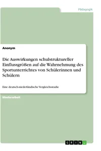 Die Auswirkungen schulstruktureller Einflussgrößen auf die Wahrnehmung des Sportunterrichtes von Schülerinnen und Schülern_cover