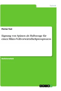Eignung von Spänen als Halbzeuge für einen Mikro-Vollvorwärtsfließpressprozess_cover