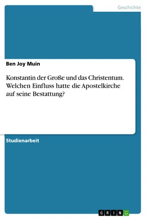 Konstantin der Große und das Christentum. Welchen Einfluss hatte die Apostelkirche auf seine Bestattung?