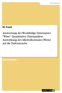 Auswertung des Wooldridge Datensatzes "Wine". Quantitative Datenanalyse. Auswirkung des Alkoholkonsums auf die Todesursache_cover