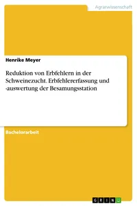 Reduktion von Erbfehlern in der Schweinezucht. Erbfehlererfassung und -auswertung der Besamungsstation_cover