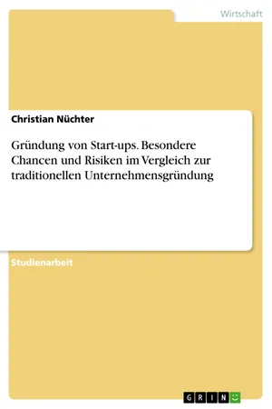 Gründung von Start-ups. Besondere Chancen und Risiken im Vergleich zur traditionellen Unternehmensgründung