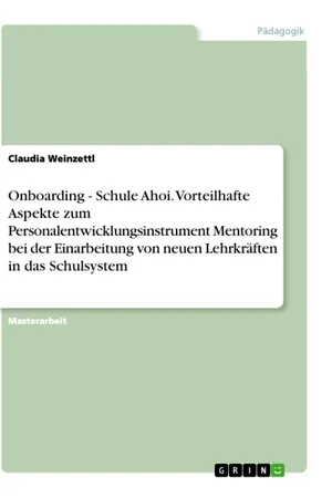 Onboarding - Schule Ahoi. Vorteilhafte Aspekte zum Personalentwicklungsinstrument Mentoring bei der Einarbeitung von neuen Lehrkräften in das Schulsystem
